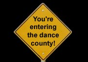 You're entering the dance county
